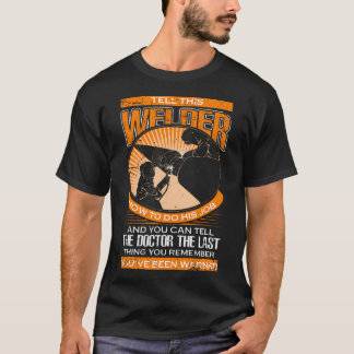 T-shirt Dites À Ce Soudeur Comment Faire Son Travail Pour