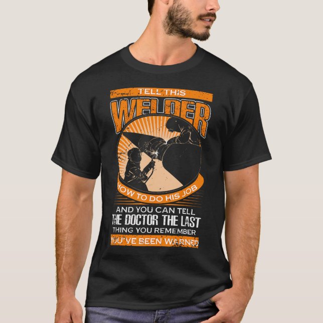 T-shirt Dites À Ce Soudeur Comment Faire Son Travail Pour  (Devant)
