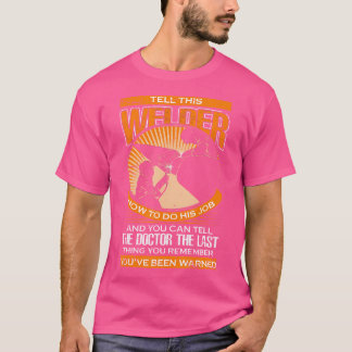 T-shirt Dites À Ce Soudeur Comment Faire Son Travail Pour
