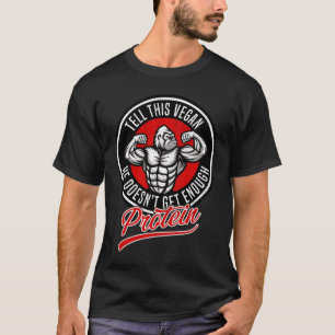T-shirt Dites À Ce Végétan Qu'Il N'A Pas Assez De Protéine