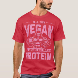 T-shirt Dites à cette Vegan qu'elle n'a pas assez de proté