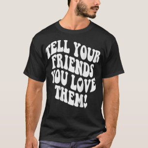 T-shirt Dites à vos amis que vous les aimez Bestie BFF ten