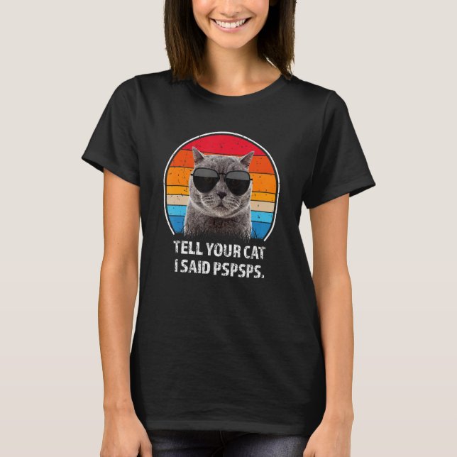 T-shirt Dites à votre chat J'ai dit Pspspspspspspsps chat  (Devant)