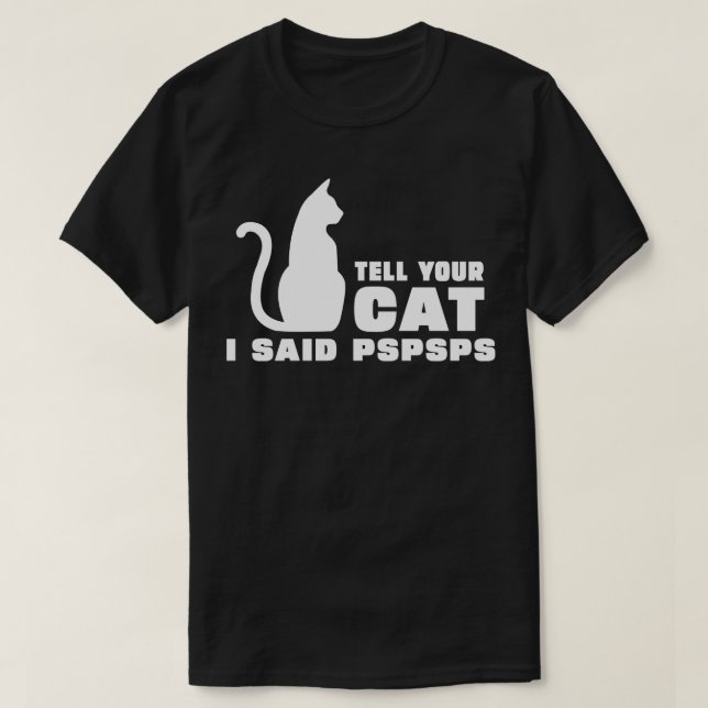T-shirt Dites À Votre Chat Que J'Ai Dit PsPs 1 (Design devant)