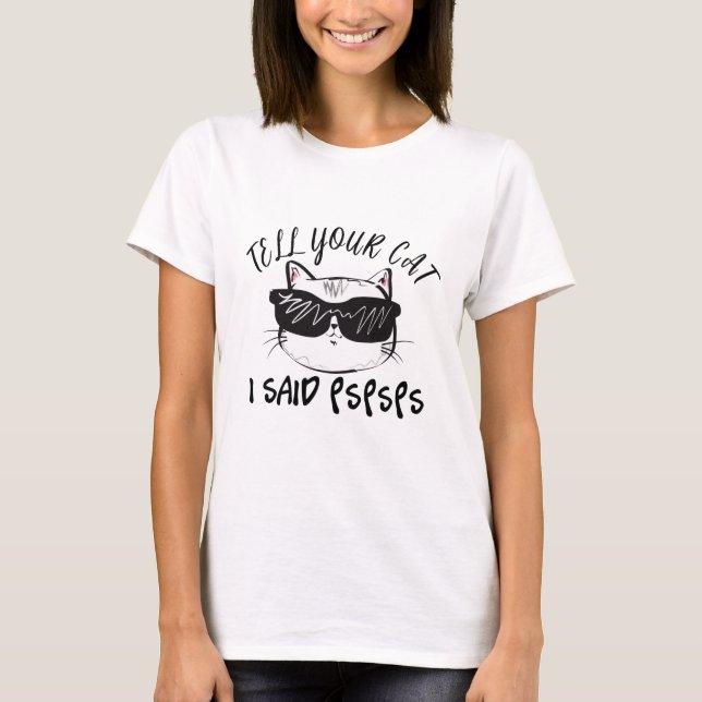 T-shirt Dites à votre chat que j'ai dit Pspspsps (Devant)