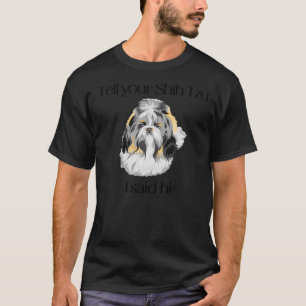 T-shirt Dites À Votre Shih Tzu Que J'Ai Dit Bonjour