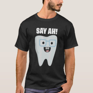 T-shirt Dites Ah Smiling Dentelle Phrase pour Orthodonte
