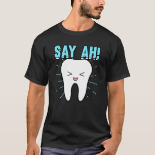 T-shirt Dites Ah Teeth Dentiste Chirurgien dentaire 1