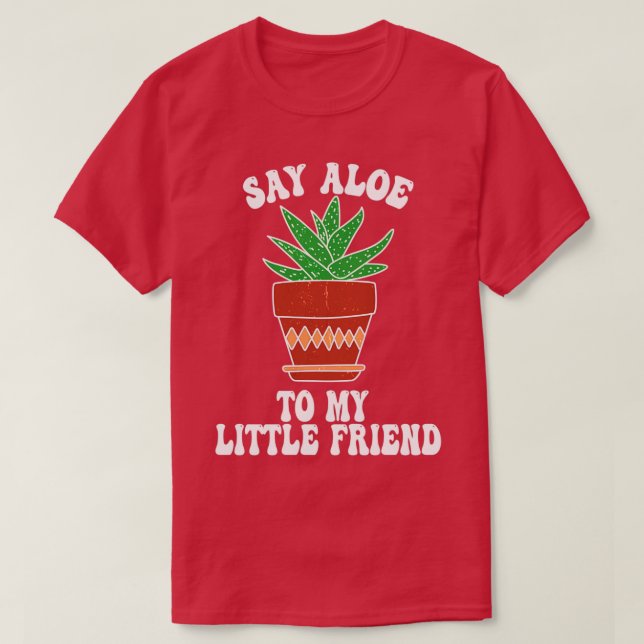 T-shirt Dites Aloe à mon petit ami Succa Succulent Cactu (Design devant)