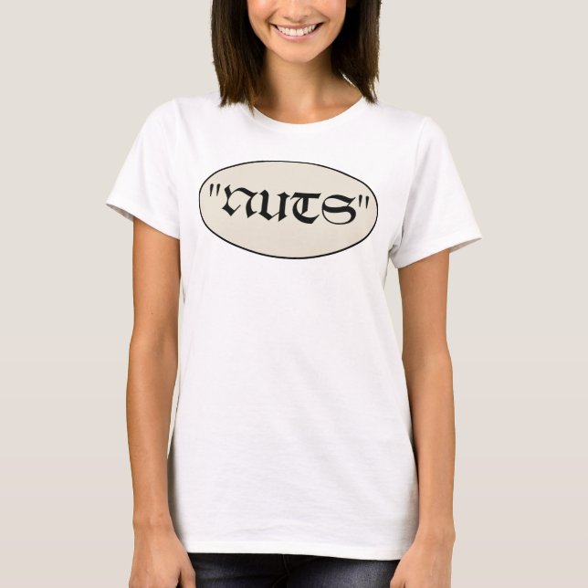 T-shirt Dites comme le fit le général McAuliffe en 1944. " (Devant)