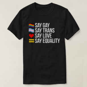 T-shirt Dites Gay Dites Trans Dites Amour Dites Égalité