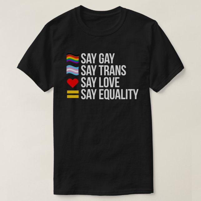 T-shirt Dites Gay Dites Trans Dites Amour Dites Égalité (Design devant)