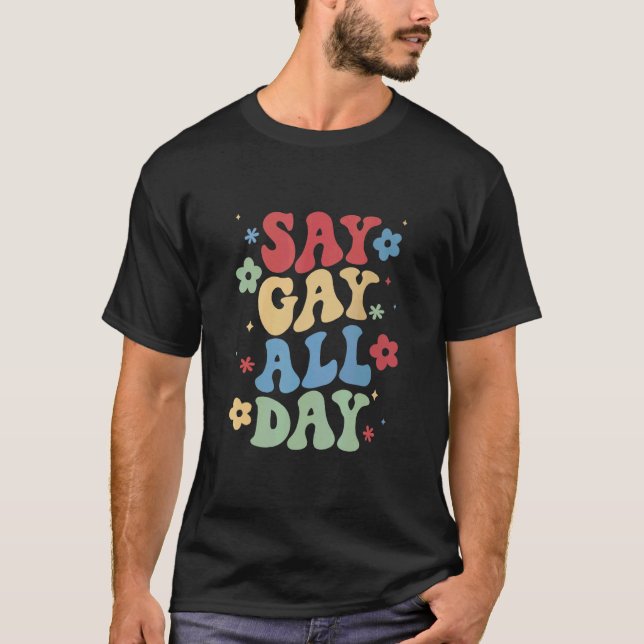T-shirt Dites Gay Toute La Journée Fierté Transgenre Rainb (Devant)