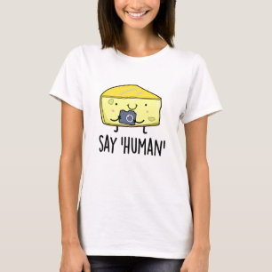 T-shirt Dites Human Funny Photographe Pun au fromage