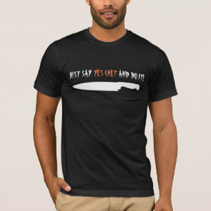 T-shirt Dites juste "oui le chef" et faites-le !