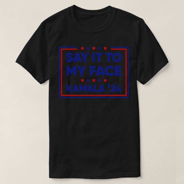 T-shirt Dites-Le À Mon Visage Kamala 2024 (Design devant)