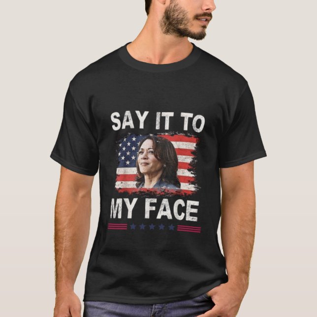 T-shirt Dites-le à mon visage Kamala Harris 2024 (Devant)