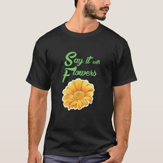 T-shirt dites-le avec des fleurs (Devant)