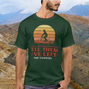 T-shirt Dites-leur que j'ai quitté le pays