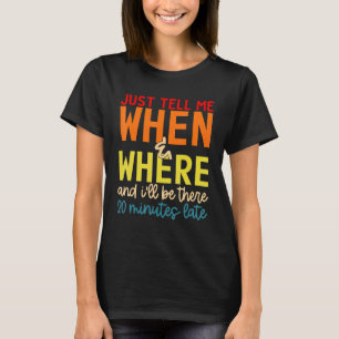 T-shirt Dites-moi et où et je serai là 20 minutes