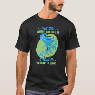T-shirt Dites-Moi Où Est Le Bar J'Ai Besoin D'Une Margarit