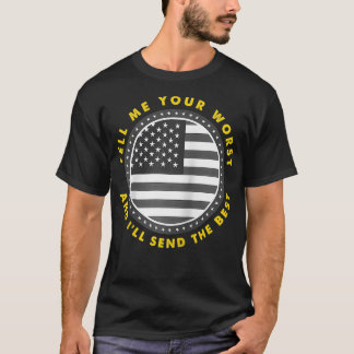 T-shirt Dites-Moi Votre Pire J'Envoie Le Meilleur Drapeau 