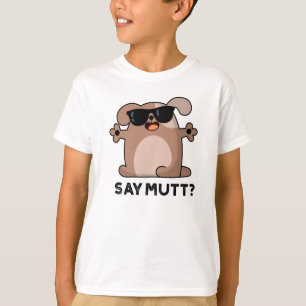 T-shirt Dites Mutt Funny Cool Chien Pun