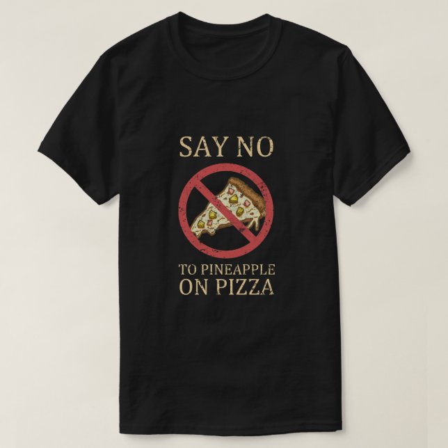 T-shirt "Dites Non À L'Ananas Sur La Pizza" Pizza Art Vint (Design devant)