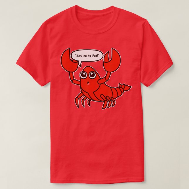 T-shirt Dites Non À Pot Lobster, drôle de langouste (Design devant)