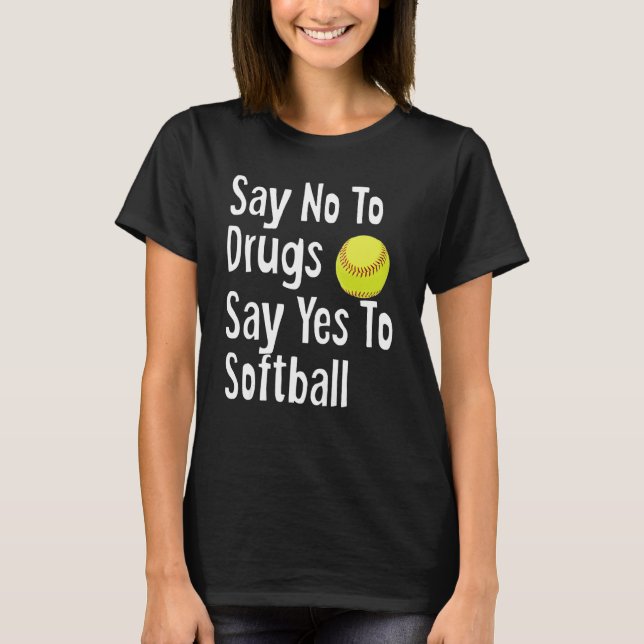 T-shirt Dites Non Aux Drogues Dites Oui À Softball Funny A (Devant)
