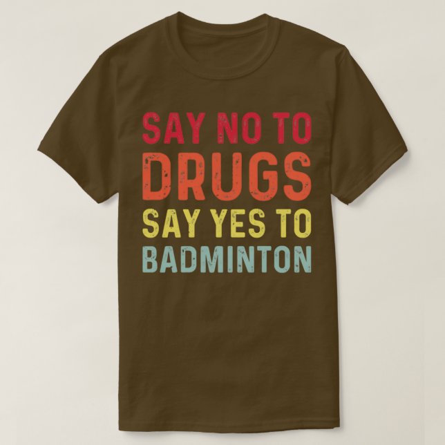 T-shirt Dites non aux drogues dites oui au badminton T 1 (Design devant)