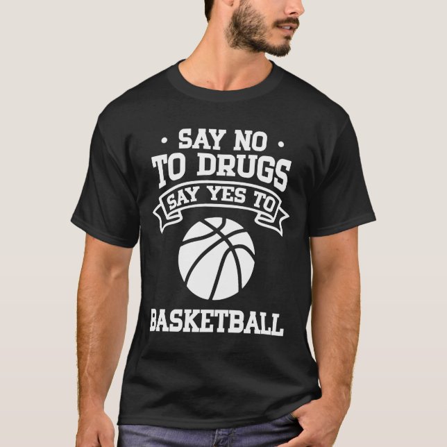 T-shirt Dites non aux drogues Dites oui au basket-ball (Devant)