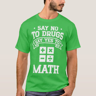 T-shirt Dites non aux drogues Dites oui aux maths