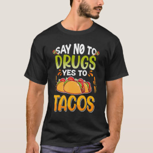 T-shirt Dites non aux drogues, dites oui aux tacos Semaine