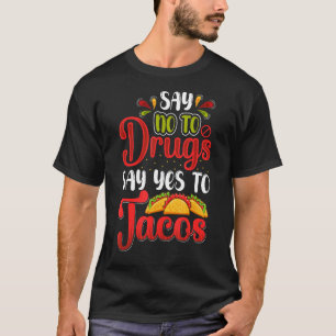 T-shirt Dites Non Aux Drogues Dites Oui Aux Tacos Semaine