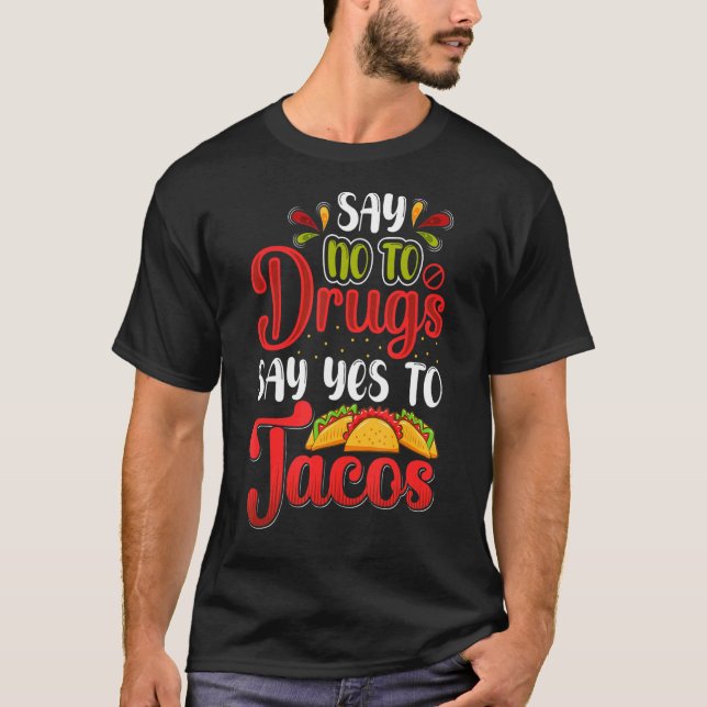 T-shirt Dites Non Aux Drogues Dites Oui Aux Tacos Semaine  (Devant)
