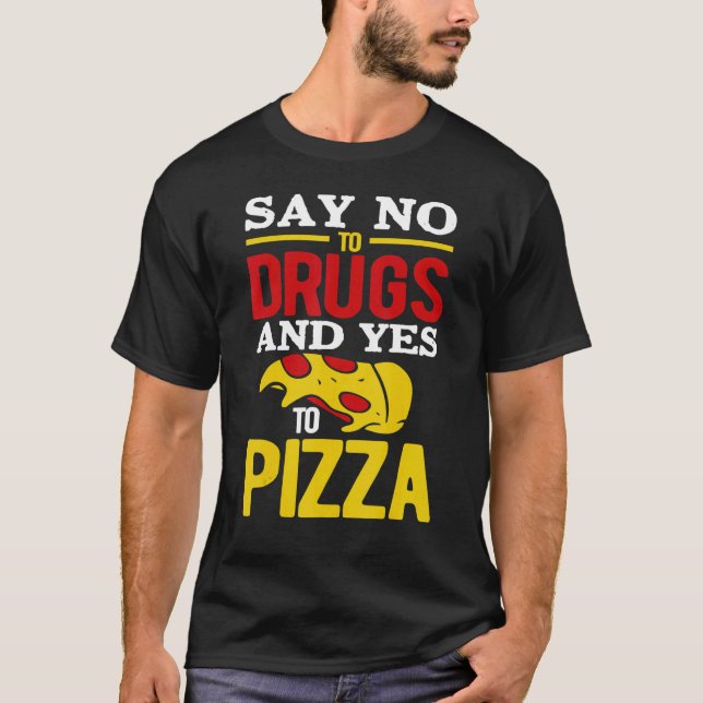T-shirt Dites Non Aux Drogues Et Oui À La Pizza (Devant)