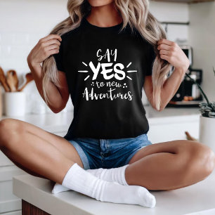 T-shirt Dites oui aux nouvelles aventures