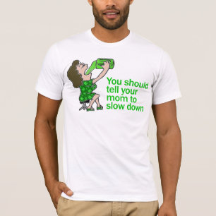 T-shirt Dites votre maman de ralentir