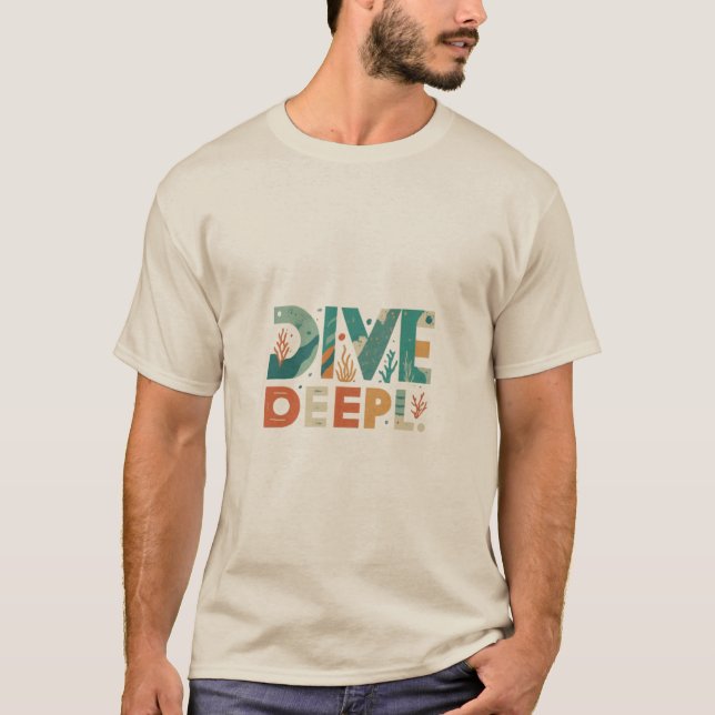 T-shirt Dive Deeply - Explore the Depths T-Shirt. (Devant)