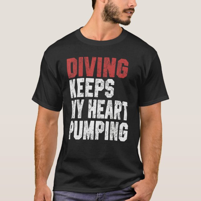 T-shirt Diving Keeps My Heart Pumping Scuba Diving Men Div (Devant)