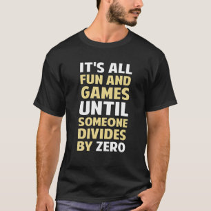 T-shirt Divir Par Zéro N'Est Pas Un Jeu Drôle Hilarious 