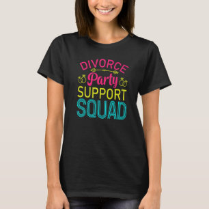T-shirt Divorce Parti de soutien Escouade Fête Femmes Fill