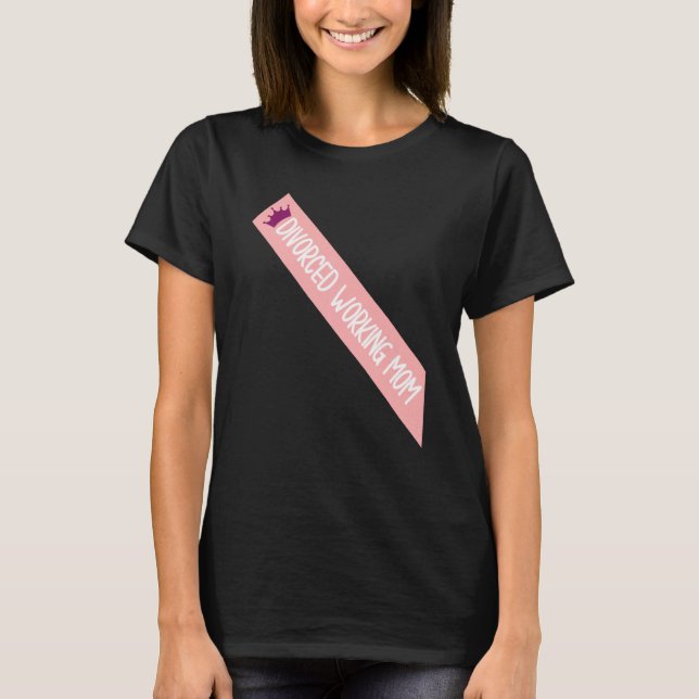 T-shirt Divorcé Travailler Maman Mème Drôle Citation Sash (Devant)