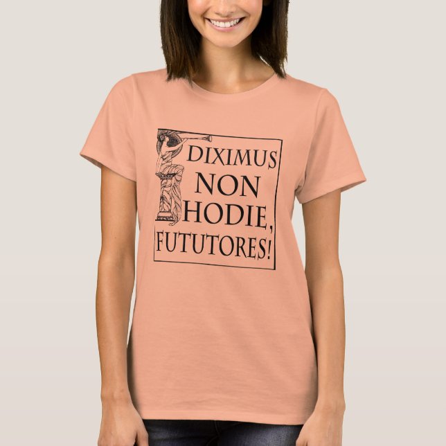 T-shirt Diximus Non Hodie (Devant)