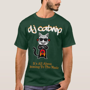 T-shirt DJ Catnip Tout Est À Propos De Grooming À La Musiq