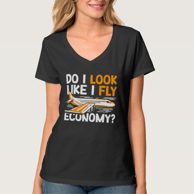 T-shirt Do I Look Like I Fly Economy First Class Frequent  (Devant)