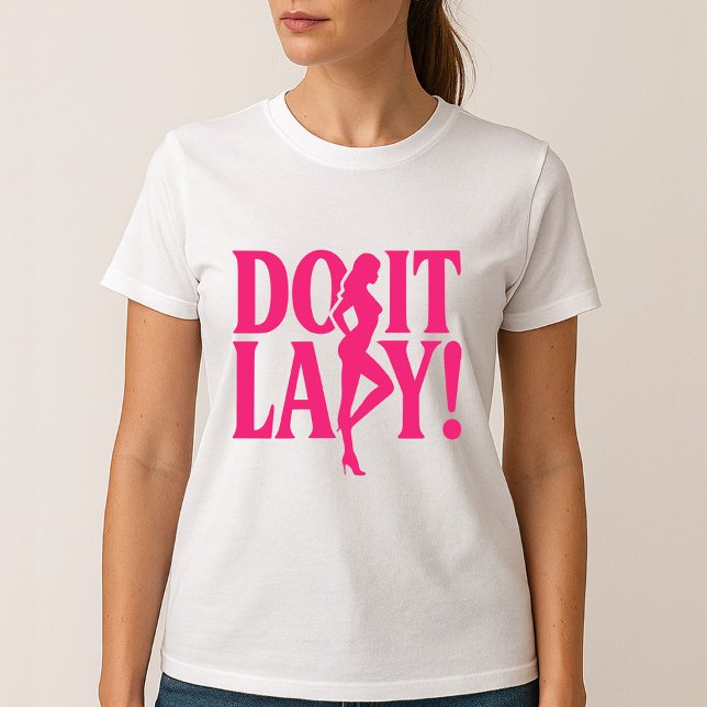 T-shirt Do It Lady - L'autonomisation féminine (Créateur téléchargé)