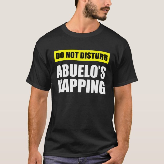 T-shirt Do Not Disturb Abuelo s Napping (Devant)