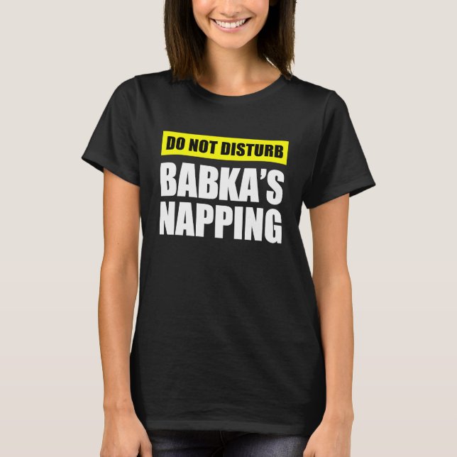 T-shirt Do Not Disturb Babka's Napping (Devant)